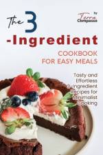 The 3-Ingredient Cookbook for Easy Meals af Terra Compasso