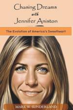 Chasing Dreams with Jennifer Aniston af Mark W Sunderland