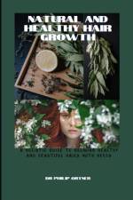 NATURAL AND Healthy Hair Growth af Philip Ortner