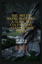 The Art of Matsu Mastery af Kate Miles