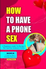 How to Have a Phone Sex af Linda K Montana
