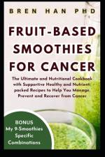 Fruit-Based Smoothies for Cancer af Bren Han