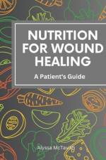 Nutrition for Wound Healing af Alyssa McTavish