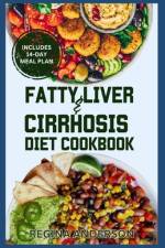 Fatty Liver and Cirrhosis Diet Cookbook af Regina Anderson