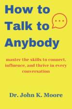 How to talk to Anybody af John K Moore