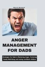 Anger Management for Dads af Celia B Delvalle