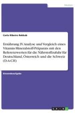Ernährung IV. Analyse und Vergleich eines Vitamin-Mineralstoff-Präparats mit den Referenzwerten für die Nährstoffzufuhr für Deutschland, Österreich und die Schweiz (D-A-CH) af Carla Ribeiro Rekkab