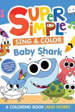 Super Simple Sing & Color: Baby Shark Coloring Book