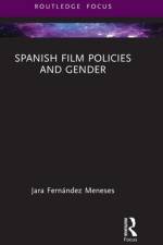 Spanish Film Policies and Gender af Jara Fernandez (University of Southampton Meneses