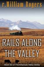 Rails Along The Valley af R William Rogers