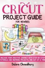 Cricut Project Guide for Newbies af Delara Chowdhury