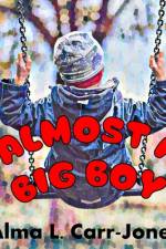 Almost a Big Boy af Alma L Carr-Jones