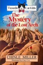 The Tuxedo Cat Kids in the Mystery of the Lost Arch af Chinle Miller