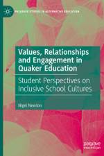 Values, Relationships and Engagement in Quaker Education af Nigel Newton