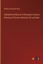 Alphabetical Manual of Blowpipe Analysis: Showing All Known Methods Old and New