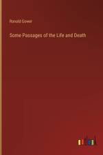 Some Passages of the Life and Death af Ronald Gower