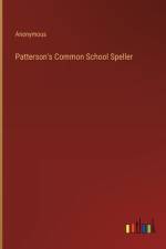 Patterson's Common School Speller af Anonymous