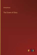 The Crown of Glory af Anonymous
