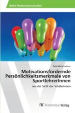 Motivationsfördernde Persönlichkeitsmerkmale von SportlehrerInnen af Carla-Maria Lackner