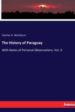 The History of Paraguay af Charles A. Washburn