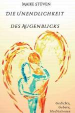 Die Unendlichkeit des Augenblicks af Maike Stüven