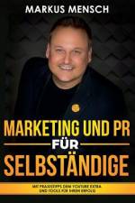 MARKETING UND PR FÜR SELBSTSTÄNDIGE af Markus Mensch