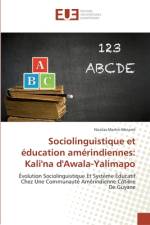 Sociolinguistique et éducation amérindiennes: Kali'na d'Awala-Yalimapo af Nicolas Martin-Minaret