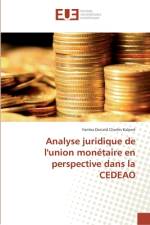 Analyse juridique de l'union monétaire en perspective dans la CEDEAO af Yamba Donald Charles Kaboré