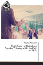 Infusion of Critical and Creative Thinking within the Field of TEFL af Ghailan Abukaram
