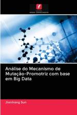 Analise do Mecanismo de Mutacao-Promotriz com base em Big Data af Jianhong Sun
