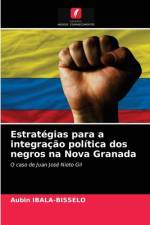 Estratégias para a integração política dos negros na Nova Granada af Aubin Ibala-Bisselo