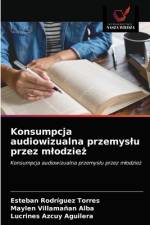 Konsumpcja audiowizualna przemys¿u przez m¿odzie¿ af Esteban Rodríguez Torres