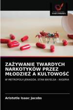 ZA¿YWANIE TWARDYCH NARKOTYKÓW PRZEZ M¿ODZIE¿ A KULTOWO¿¿ af Aristotle Isaac Jacobs