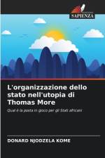L'organizzazione dello stato nell'utopia di Thomas More af Donard Njodzela Kome