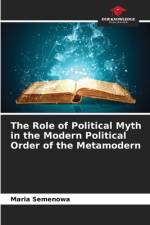 Role of Political Myth in the Modern Political Order of the Metamodern af Maria Semenowa