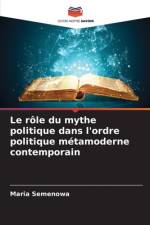 role du mythe politique dans l'ordre politique metamoderne contemporain af Maria Semenowa