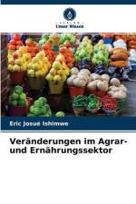 Veranderungen im Agrar- und Ernahrungssektor af Eric Josué Ishimwe