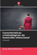 Caracteristicas criminologicas do homicidio intencional af Janna Muametzhanova