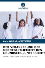 DER VERANKERUNG DER UNENTGELTLICHKEIT DES GRUNDSCHULUNTERRICHTS af Alain Wilondja Katambu