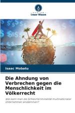 Die Ahndung von Verbrechen gegen die Menschlichkeit im Völkerrecht af Isaac Mobatu