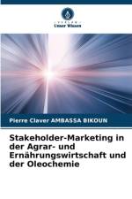 Stakeholder-Marketing in der Agrar- und Ernährungswirtschaft und der Oleochemie af Pierre Claver Ambassa Bikoun