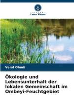 Ökologie und Lebensunterhalt der lokalen Gemeinschaft im Ombeyi-Feuchtgebiet af Veryl Obodi