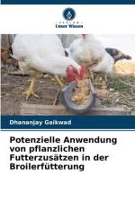 Potenzielle Anwendung von pflanzlichen Futterzusätzen in der Broilerfütterung af Dhananjay Gaikwad