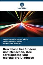 Brucellose bei Rindern und Menschen, ihre serologische und molekulare Diagnose af Muhammad Zahoor Khan