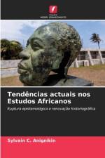 Tendências actuais nos Estudos Africanos af Sylvain C. Anignikin