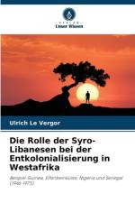 Die Rolle der Syro-Libanesen bei der Entkolonialisierung in Westafrika af Ulrich Le Vergor