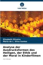 Analyse der Ausdrucksformen des Heiligen, der Ethik und der Moral in Kinderfilmen af Elizabeth Oliveira