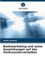 Bankmarketing und seine Auswirkungen auf das Verbraucherverhalten af Anaïs Ammor