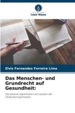 Das Menschen- und Grundrecht auf Gesundheit: af Elvis Fernandes Ferreira Lima