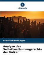 Analyse des Selbstbestimmungsrechts der Völker af Fabrice Ntamatungiro